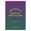 (Bild für) Progress in Medieval Irish Studies